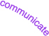 communicate